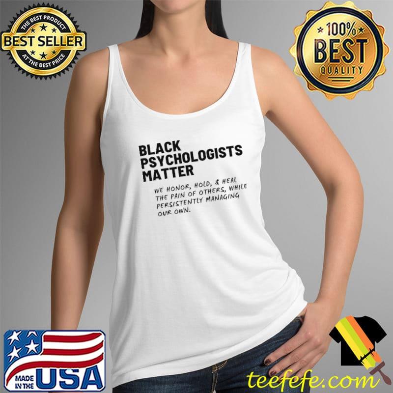 Black psychschologists matter we honor T-s Tank Top Black psychschologists matter we honor T-s Tank Top