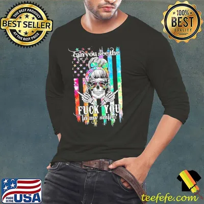 Can You See The Fuck You In My Smile Skull Flag Shirt