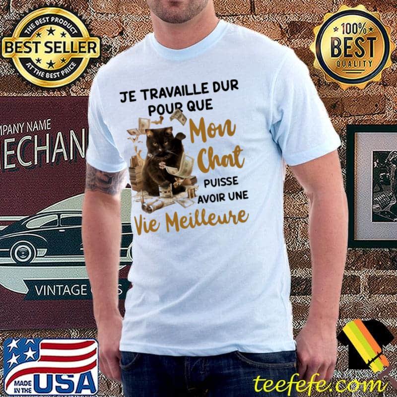 Cat Money Je Travaille Dur Pour Que Mon Chat Puisse Avoir Une Vie Meilleure Shirt Unisex Cat Money Je Travaille Dur Pour Que Mon Chat Puisse Avoir Une Vie Meilleure Shirt Unisex