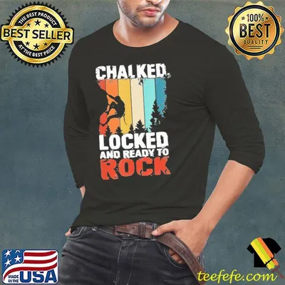 Chalked Locked And Ready To Rock Mountain Vintage Shirt