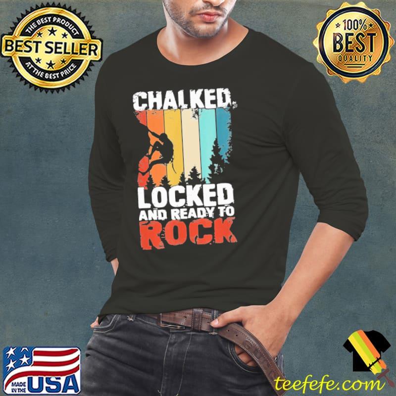 Chalked Locked And Ready To Rock Mountain Vintage Shirt