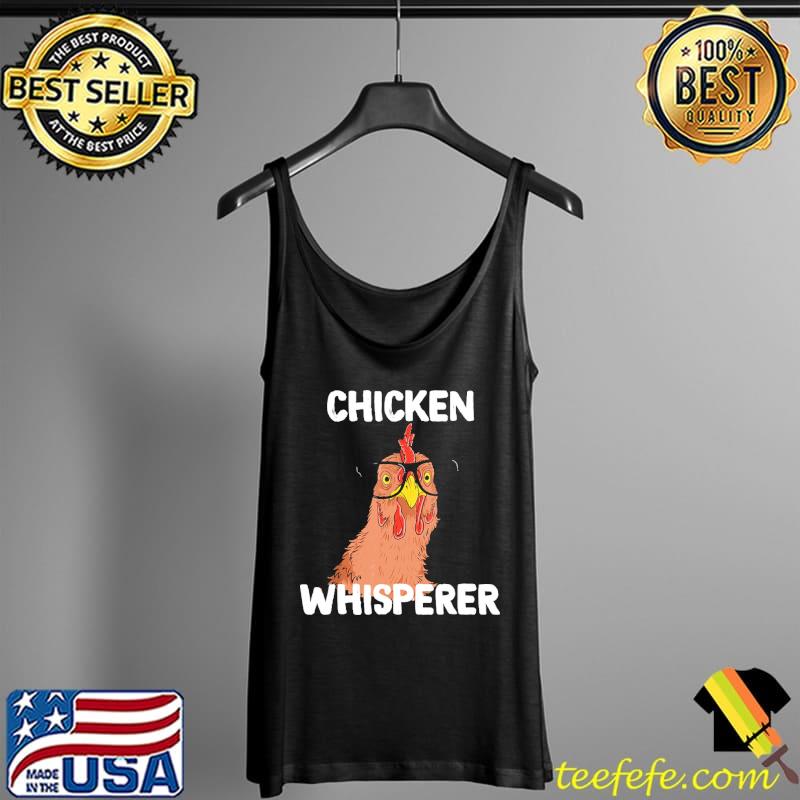 Chicken Whisperer Shirt Tank Top Chicken Whisperer Shirt Tank Top