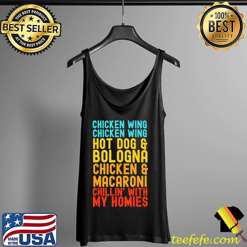 Chicken Wing Hot Dog And Bologna Chillin' With My Homies Shirt Tank Top Chicken Wing Hot Dog And Bologna Chillin' With My Homies Shirt Tank Top
