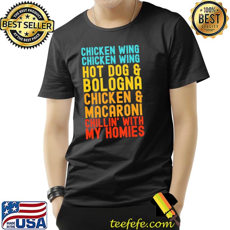 Chicken Wing Hot Dog And Bologna Chillin' With My Homies Shirt Unisex Chicken Wing Hot Dog And Bologna Chillin' With My Homies Shirt Unisex