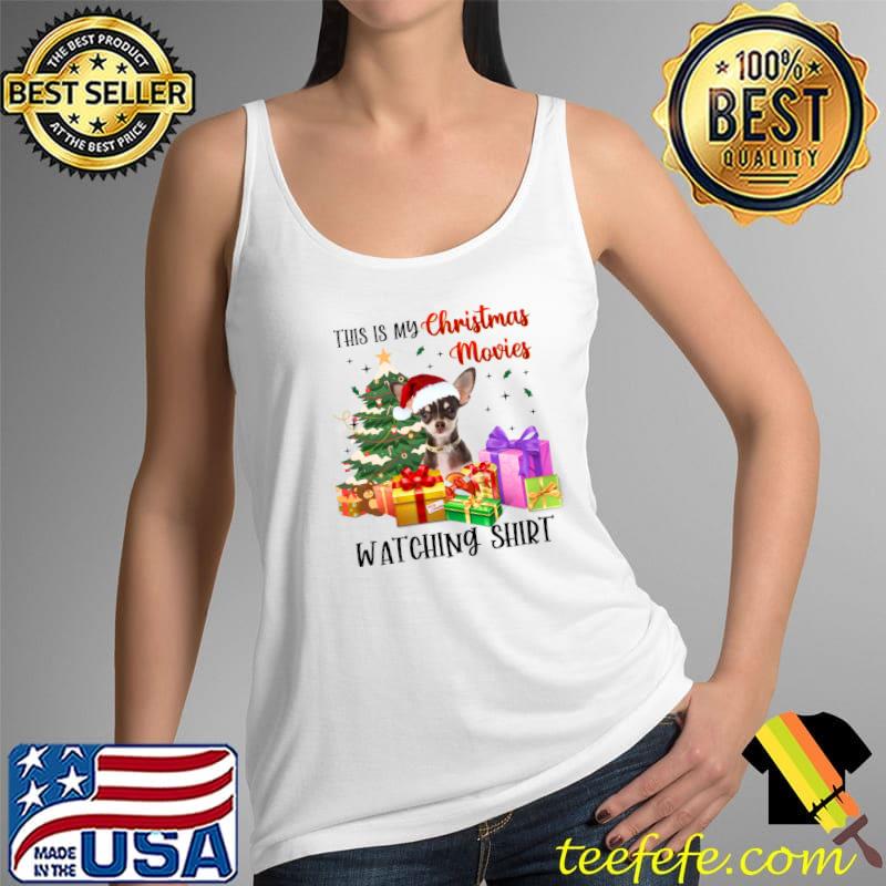 Chihuahua This Is My Christmas Movies Watching T-s Tank Top Chihuahua This Is My Christmas Movies Watching T-s Tank Top