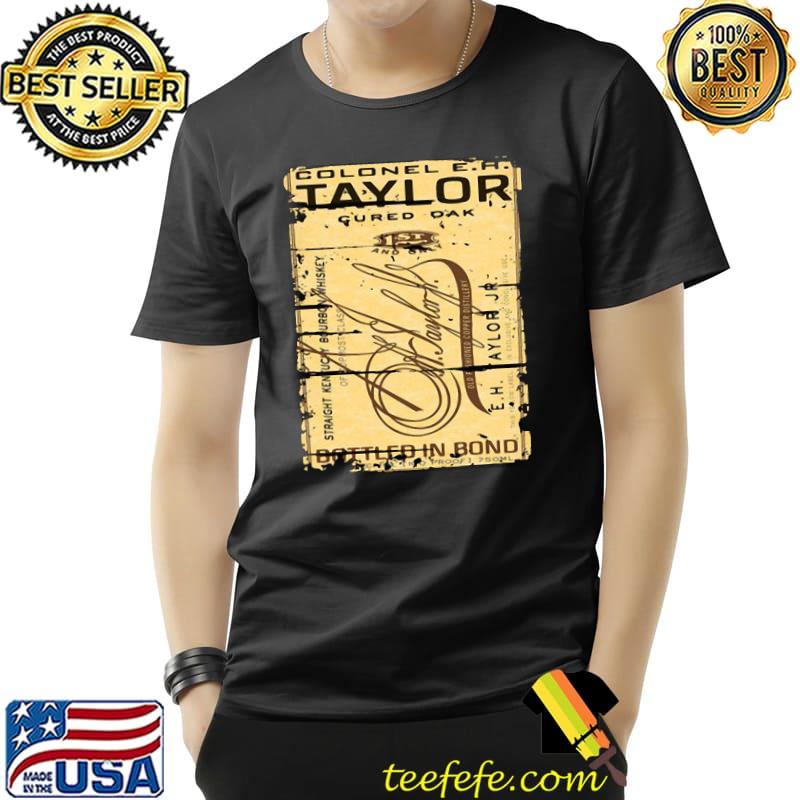 Colonel E H Taylor Bourbon Alcohol Drinking Gift Distressed Look s Unisex Colonel E H Taylor Bourbon Alcohol Drinking Gift Distressed Look s Unisex