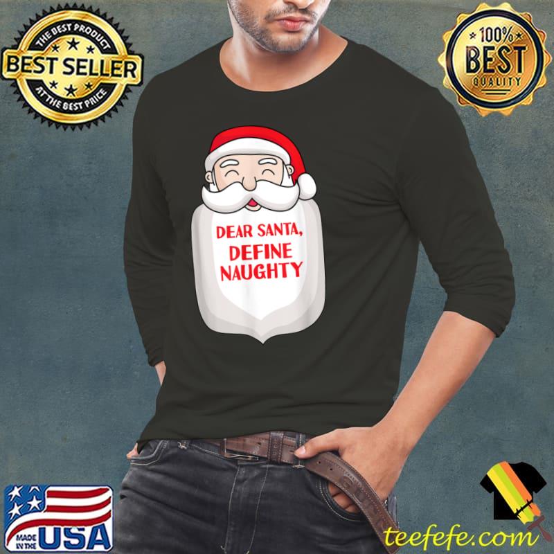 Dear Santa Define Naughty Nice List Funny Christmas Xmas Eve T Shirt Long Sleeve Tee Dear Santa Define Naughty Nice List Funny Christmas Xmas Eve T Shirt Long Sleeve Tee