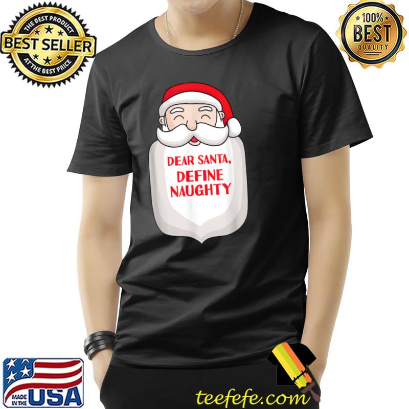 Dear Santa Define Naughty Nice List Funny Christmas Xmas Eve T Shirt Unisex Dear Santa Define Naughty Nice List Funny Christmas Xmas Eve T Shirt Unisex