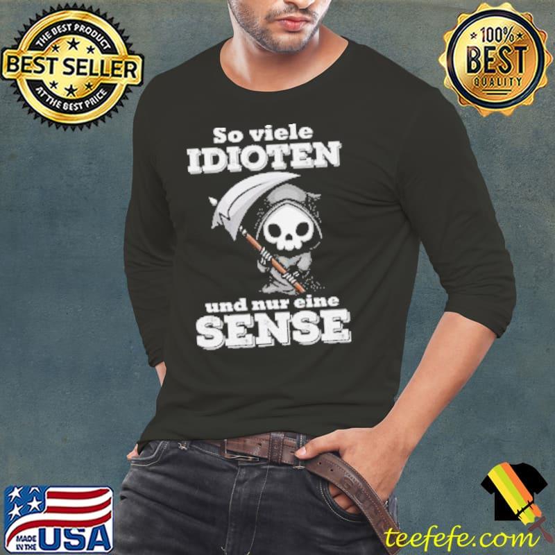Death Skull So Viele Idioten Und Nur Eine Sense Shirt