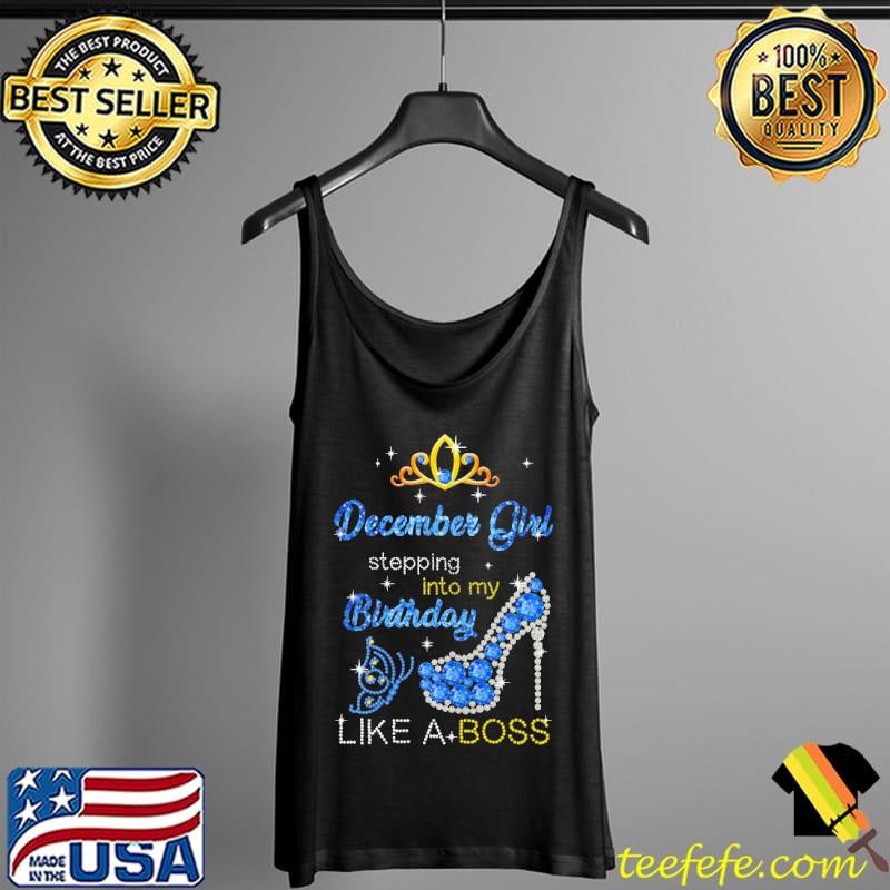 December Gird Stepping Into My Birthday Like A Boss Queen Butterfly Shirt Tank Top December Gird Stepping Into My Birthday Like A Boss Queen Butterfly Shirt Tank Top