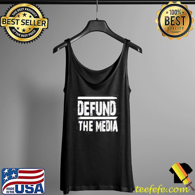 Defund The Media Unisex T-Shirt Tank Top Defund The Media Unisex T-Shirt Tank Top