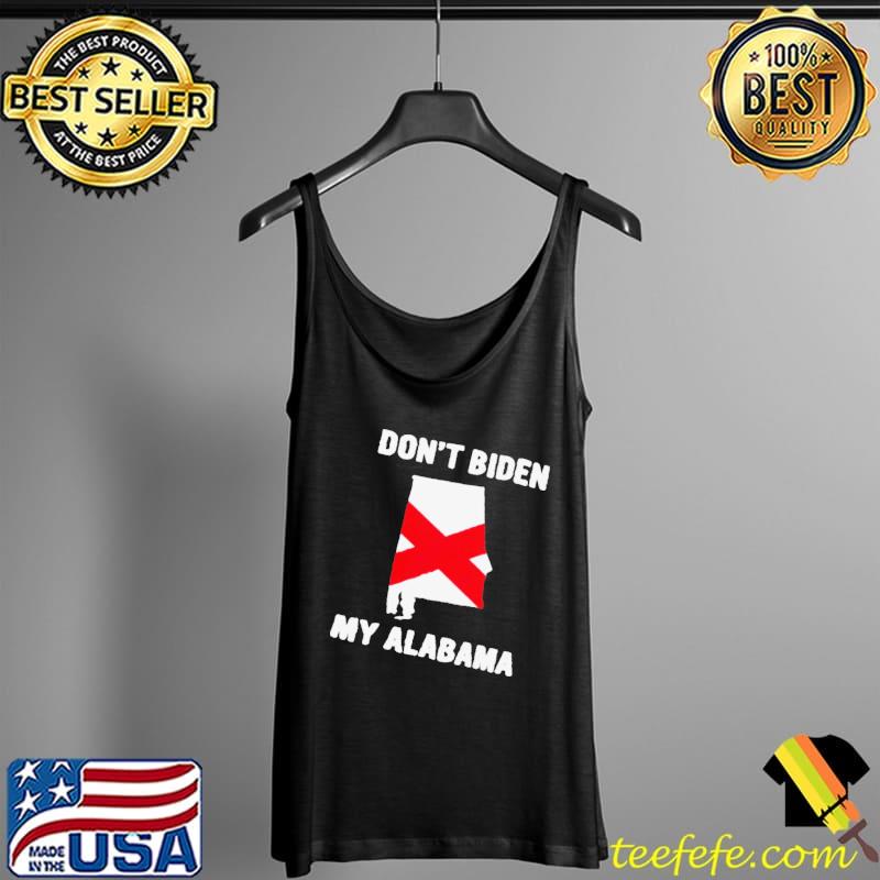 DONT BIDEN MY ALABAMA SHIRT Tank Top DONT BIDEN MY ALABAMA SHIRT Tank Top
