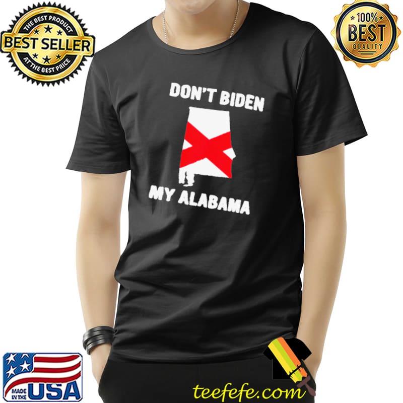 DONT BIDEN MY ALABAMA SHIRT Unisex DONT BIDEN MY ALABAMA SHIRT Unisex