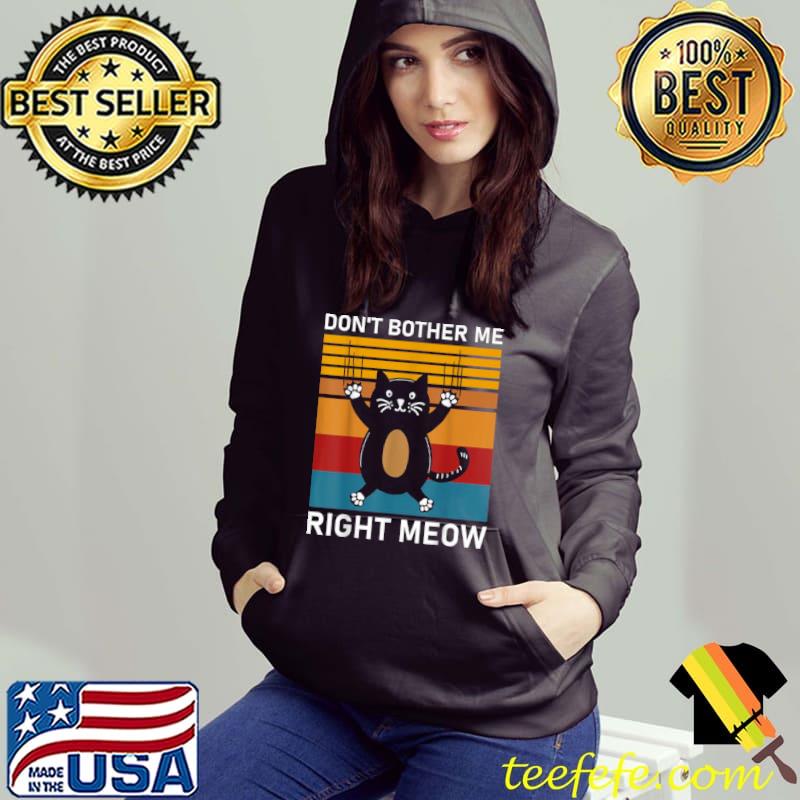 Don’t Bother Me Right Meow, cat Essential Shirt