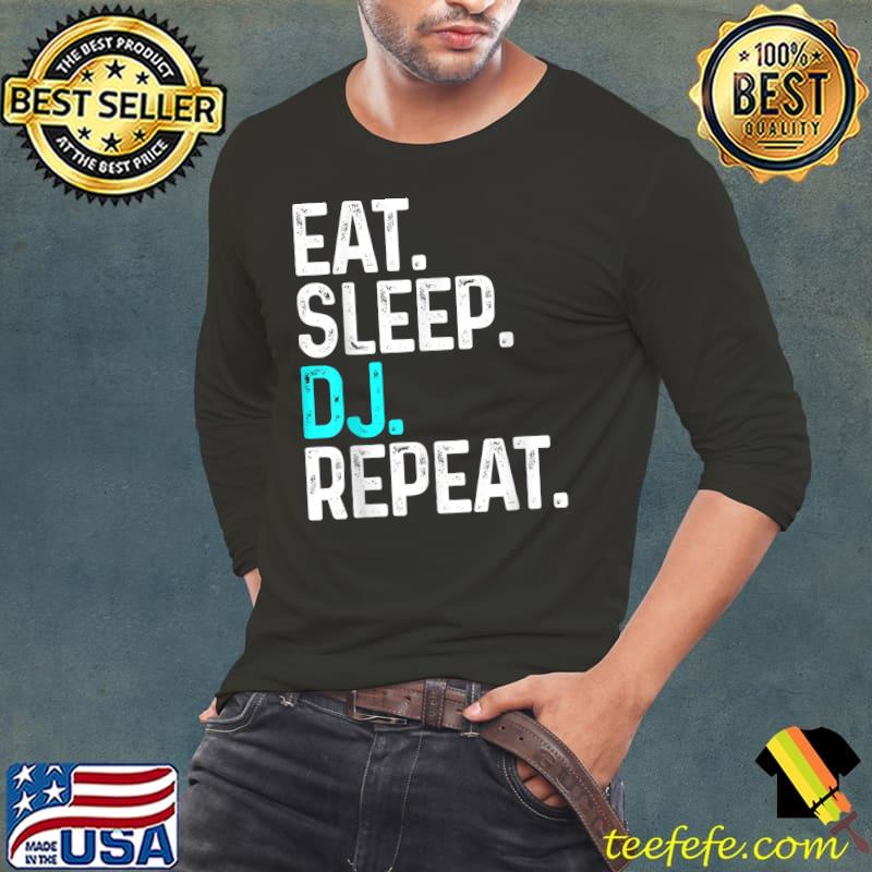 Eat Sleep Dj Repeat Disc Jockey Gift T-Shirt