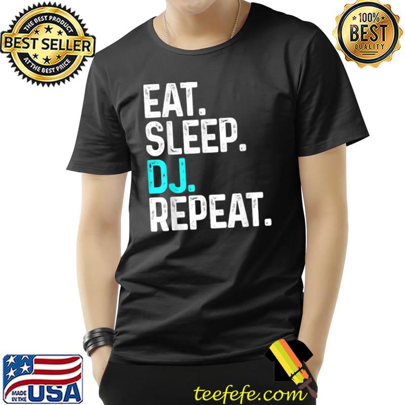 Eat Sleep DJ Repeat Funny Disc Jockey Gift For DJ T-Shirt Unisex Eat Sleep DJ Repeat Funny Disc Jockey Gift For DJ T-Shirt Unisex