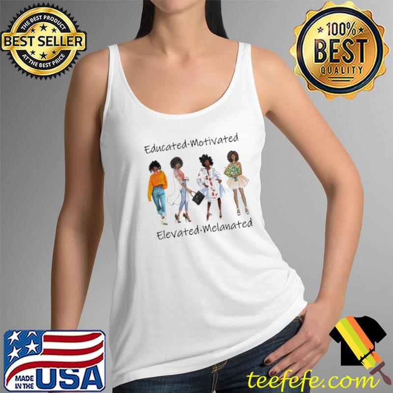 Educated Motivated Elevated Melanated Black Woman s Tank Top Educated Motivated Elevated Melanated Black Woman s Tank Top