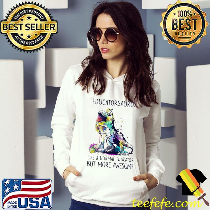 Educatorsaurus Like A Nomal Educator But More Awesome Vintage Shirt Educatorsaurus Like A Nomal Educator But More Awesome Vintage Shirt