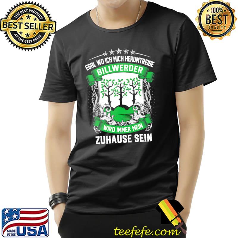 Egal Wo Ich Mich Herumtreibe Billwerder Wiro Immer Mein Zuhause Sein Shirt Unisex Egal Wo Ich Mich Herumtreibe Billwerder Wiro Immer Mein Zuhause Sein Shirt Unisex