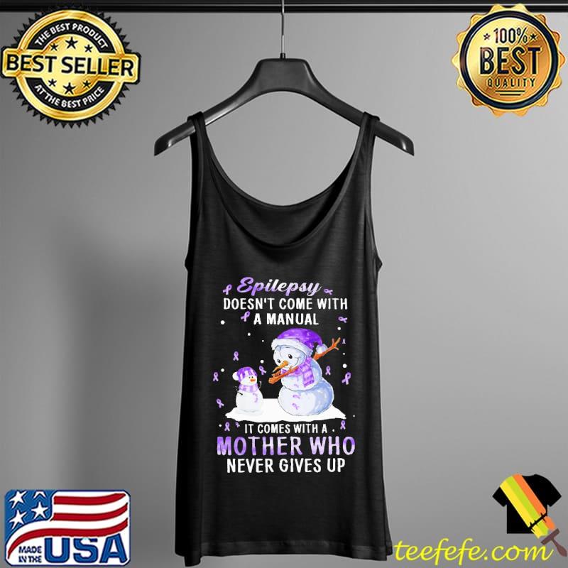 Epilepsy Doesn't Come With A Manual Mother Who Breast Cancer Awareness Snowman Christmas Shirt Tank Top Epilepsy Doesn't Come With A Manual Mother Who Breast Cancer Awareness Snowman Christmas Shirt Tank Top