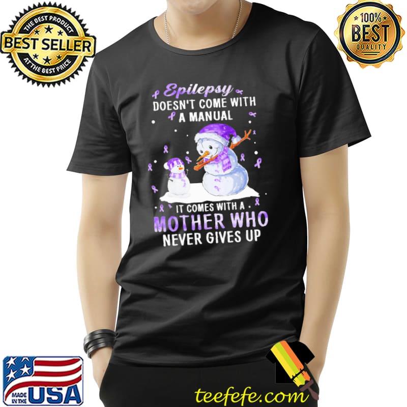 Epilepsy Doesn't Come With A Manual Mother Who Breast Cancer Awareness Snowman Christmas Shirt Unisex Epilepsy Doesn't Come With A Manual Mother Who Breast Cancer Awareness Snowman Christmas Shirt Unisex