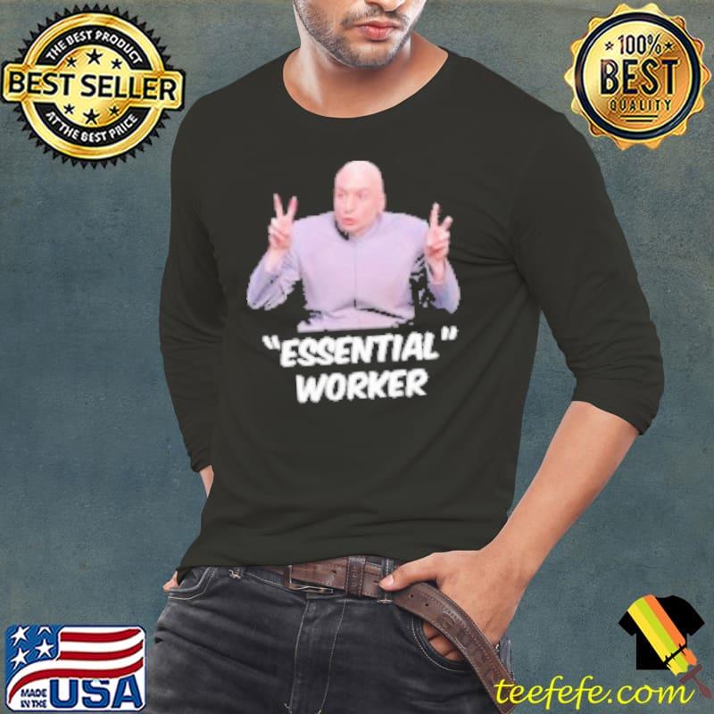 Essential Worker Meme Unisex T- Long Sleeve Tee Essential Worker Meme Unisex T- Long Sleeve Tee
