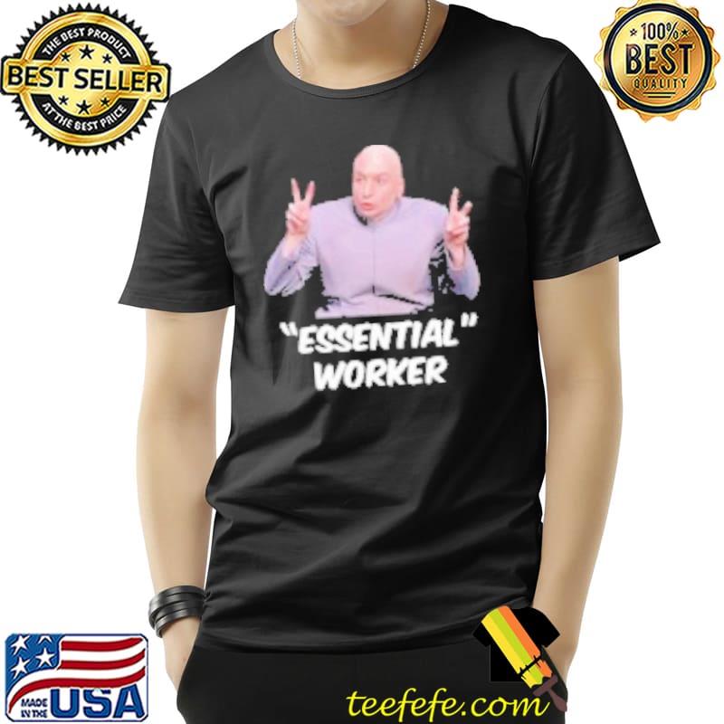 Essential Worker Meme Unisex T- Unisex Essential Worker Meme Unisex T- Unisex