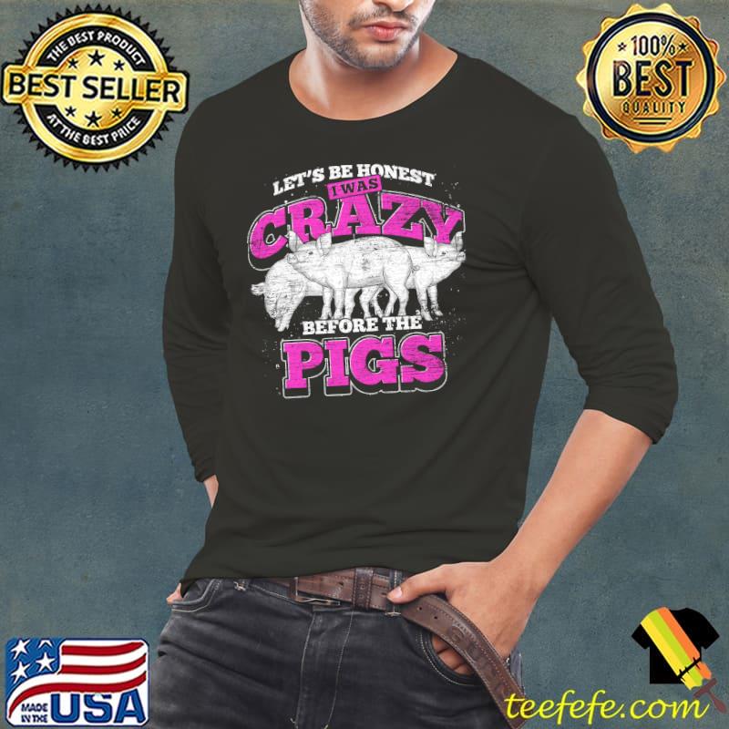 Farm Animal Farmer Lets Be Honest Funny Pig T-s Long Sleeve Tee Farm Animal Farmer Lets Be Honest Funny Pig T-s Long Sleeve Tee