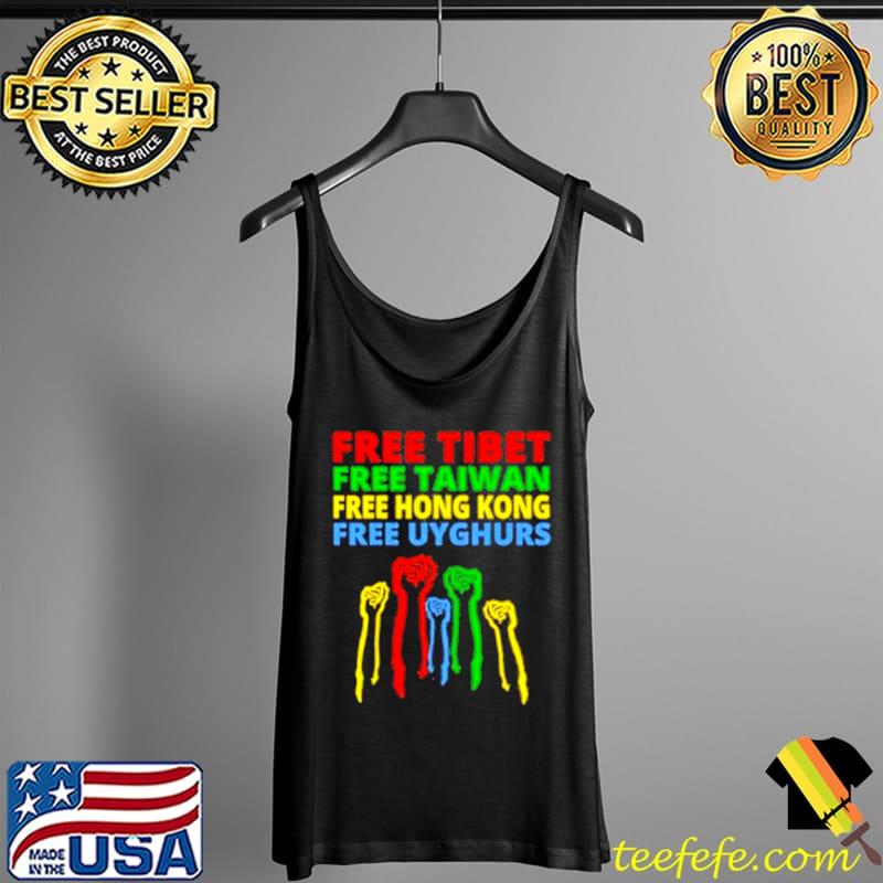 Free Tibet Free Taiwan Free Hong Kong Free Uyghurs Shirt Tank Top Free Tibet Free Taiwan Free Hong Kong Free Uyghurs Shirt Tank Top
