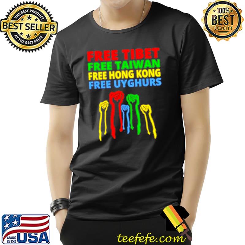 Free Tibet Free Taiwan Free Hong Kong Free Uyghurs Shirt Unisex Free Tibet Free Taiwan Free Hong Kong Free Uyghurs Shirt Unisex