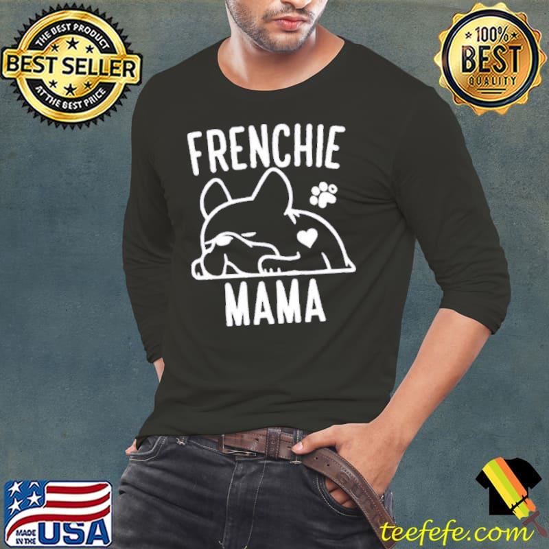 Frenchie Mama Pug Shirt Long Sleeve Tee Frenchie Mama Pug Shirt Long Sleeve Tee