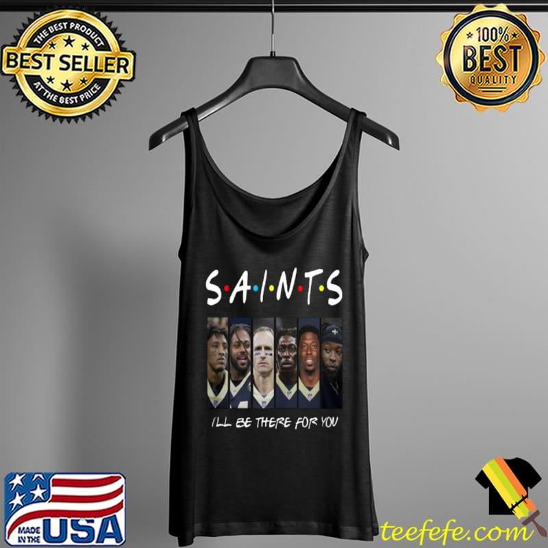 Friends Saints I’ll Be There For You Shirt Tank Top Friends Saints I’ll Be There For You Shirt Tank Top
