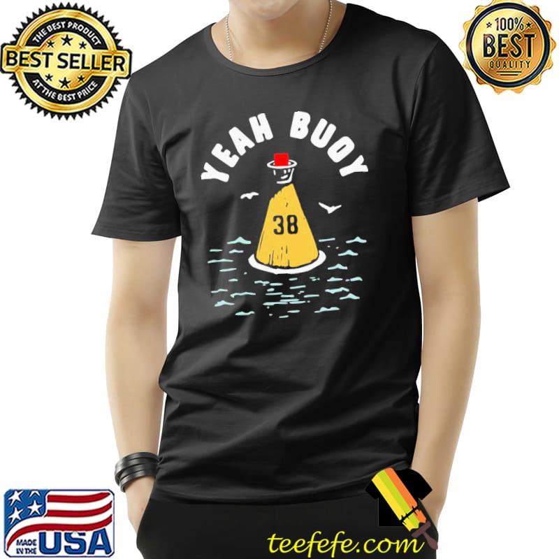 Funny 38 Yeah Buoy Shirt Unisex Funny 38 Yeah Buoy Shirt Unisex