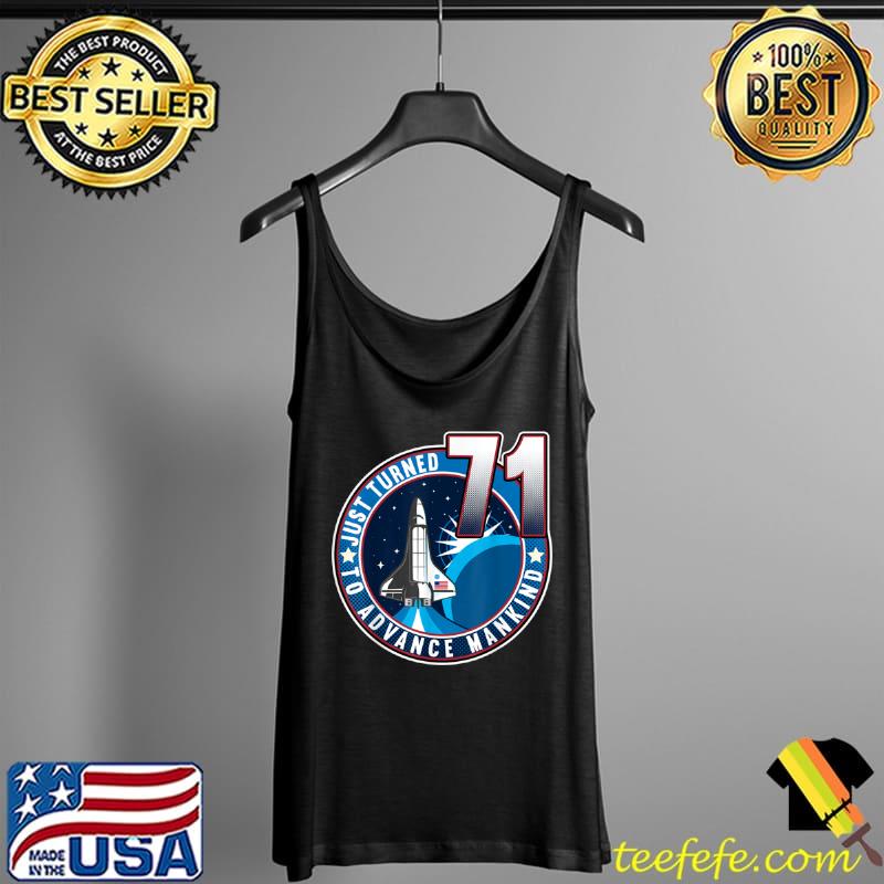 Funny 71st Birthday I To Advance Mankind I Adult Astronaut Costume T Shirt Tank Top Funny 71st Birthday I To Advance Mankind I Adult Astronaut Costume T Shirt Tank Top