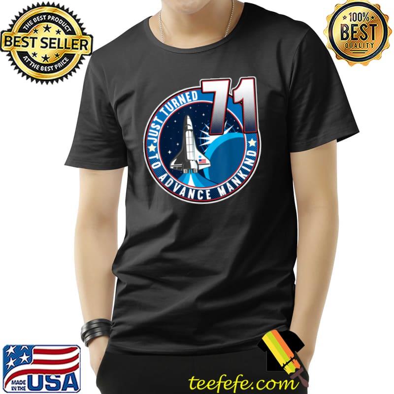 Funny 71st Birthday I To Advance Mankind I Adult Astronaut Costume T Shirt Unisex Funny 71st Birthday I To Advance Mankind I Adult Astronaut Costume T Shirt Unisex