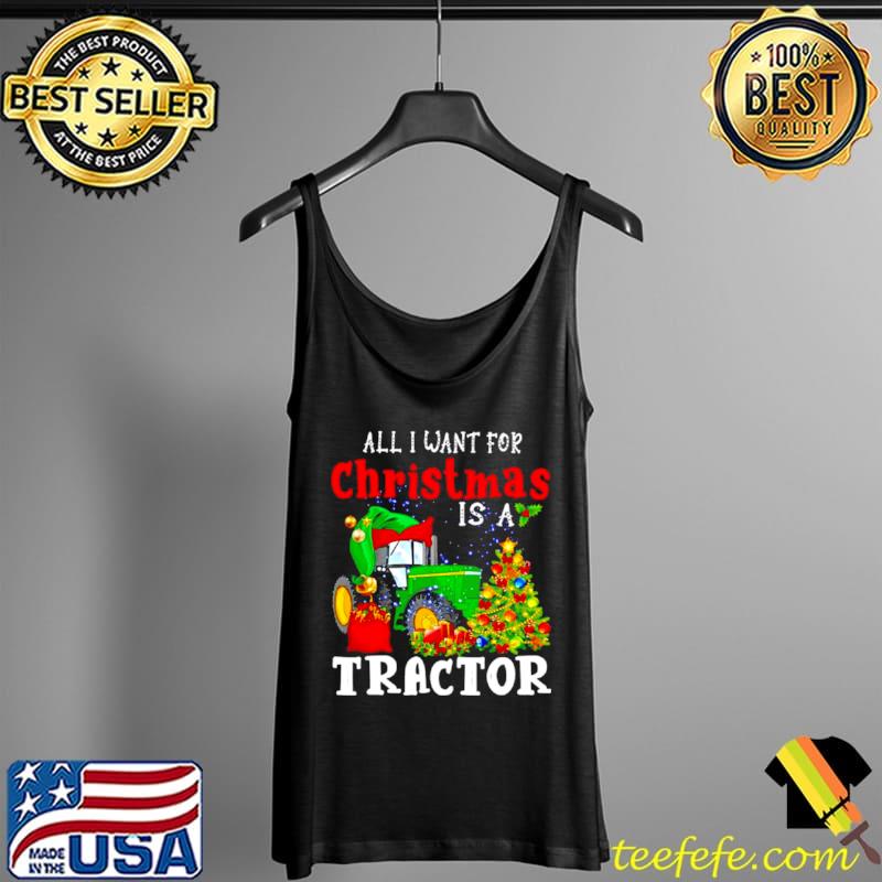 Funny All I want for Christmas is a tractor Tank Top Funny All I want for Christmas is a tractor Tank Top