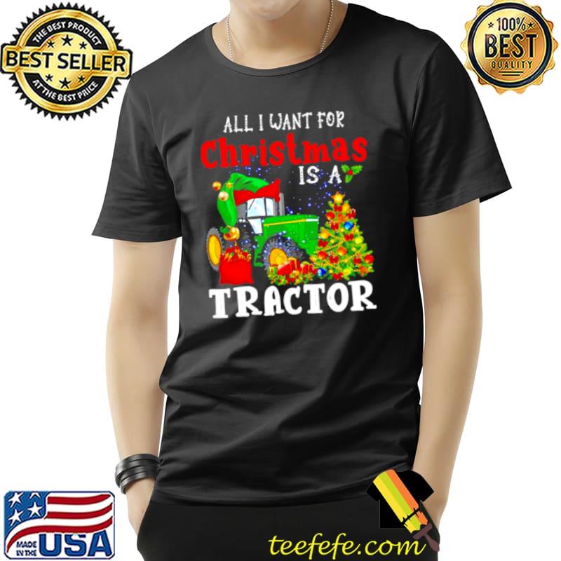 Funny All I want for Christmas is a tractor Unisex Funny All I want for Christmas is a tractor Unisex