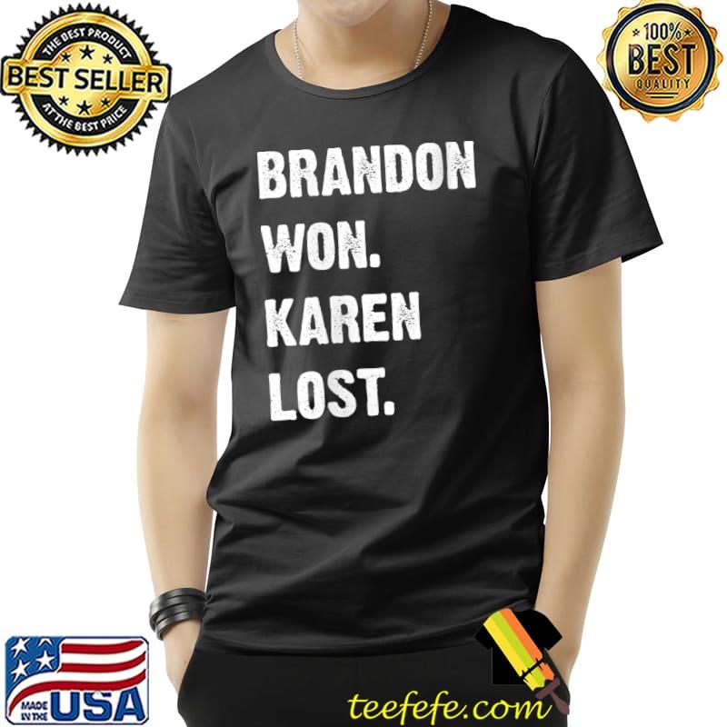 Funny brandon Won Karen Lost T-s Unisex Funny brandon Won Karen Lost T-s Unisex