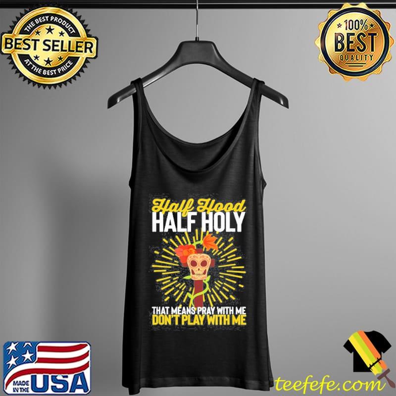 Funny christian-half-hood-half-holy-pay-with-me-dont-play--classic-mens-t- Tank Top Funny christian-half-hood-half-holy-pay-with-me-dont-play--classic-mens-t- Tank Top