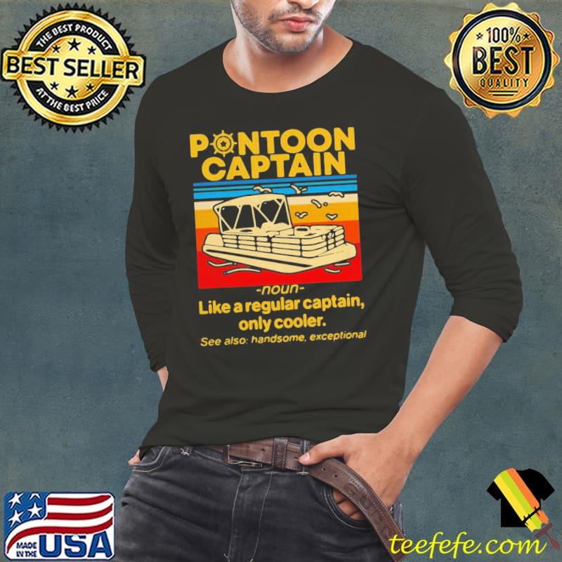 Funny Cool Pontoon Captain Like A Regular Captain Only Cooler Shirt Long Sleeve Tee Funny Cool Pontoon Captain Like A Regular Captain Only Cooler Shirt Long Sleeve Tee