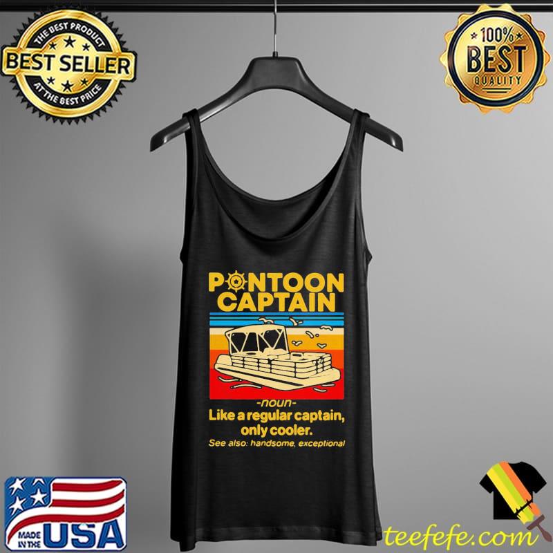 Funny Cool Pontoon Captain Like A Regular Captain Only Cooler Shirt Tank Top Funny Cool Pontoon Captain Like A Regular Captain Only Cooler Shirt Tank Top