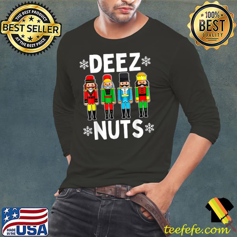 Funny Deez Nuts Funny Nutcracker Christmas Meme T-Shirt Long Sleeve Tee Funny Deez Nuts Funny Nutcracker Christmas Meme T-Shirt Long Sleeve Tee