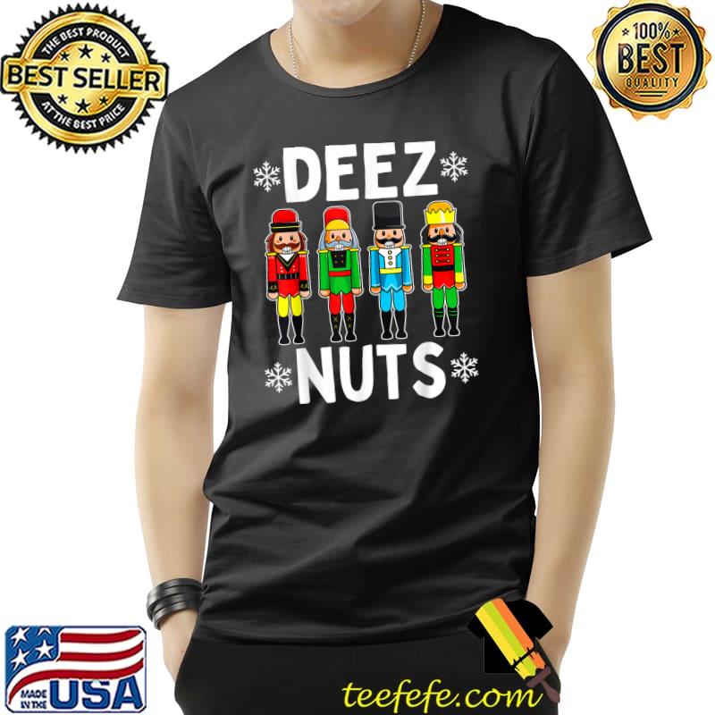 Funny Deez Nuts Funny Nutcracker Christmas Meme T-Shirt Unisex Funny Deez Nuts Funny Nutcracker Christmas Meme T-Shirt Unisex