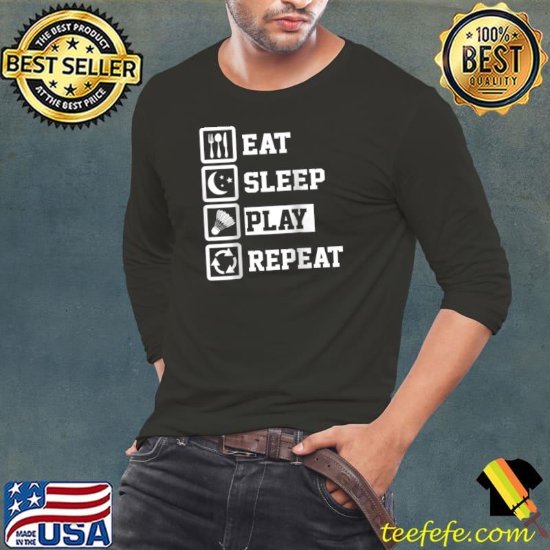 Funny eat Sleep Badminton Repeat Funny Badminton Player T-Shirt Funny eat Sleep Badminton Repeat Funny Badminton Player T-Shirt