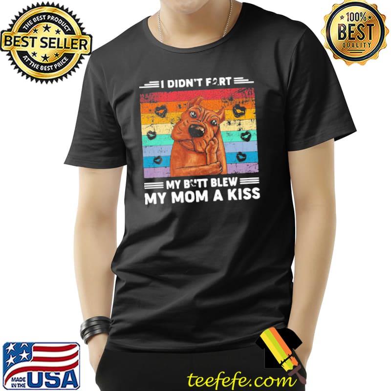 Funny Funny Pitbull I Didn’t Fart My Butt Blew My Mom A Kiss Vintage Shirt Unisex Funny Funny Pitbull I Didn’t Fart My Butt Blew My Mom A Kiss Vintage Shirt Unisex