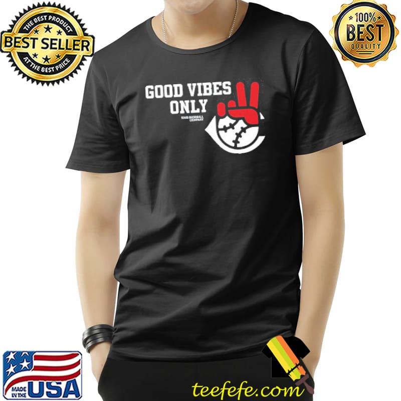 Funny Good Vibes Only Rake Baseball Company T Shirt Unisex Funny Good Vibes Only Rake Baseball Company T Shirt Unisex