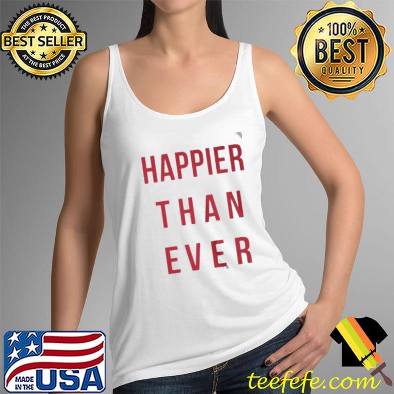 Funny Happier than ever Tank Top Funny Happier than ever Tank Top
