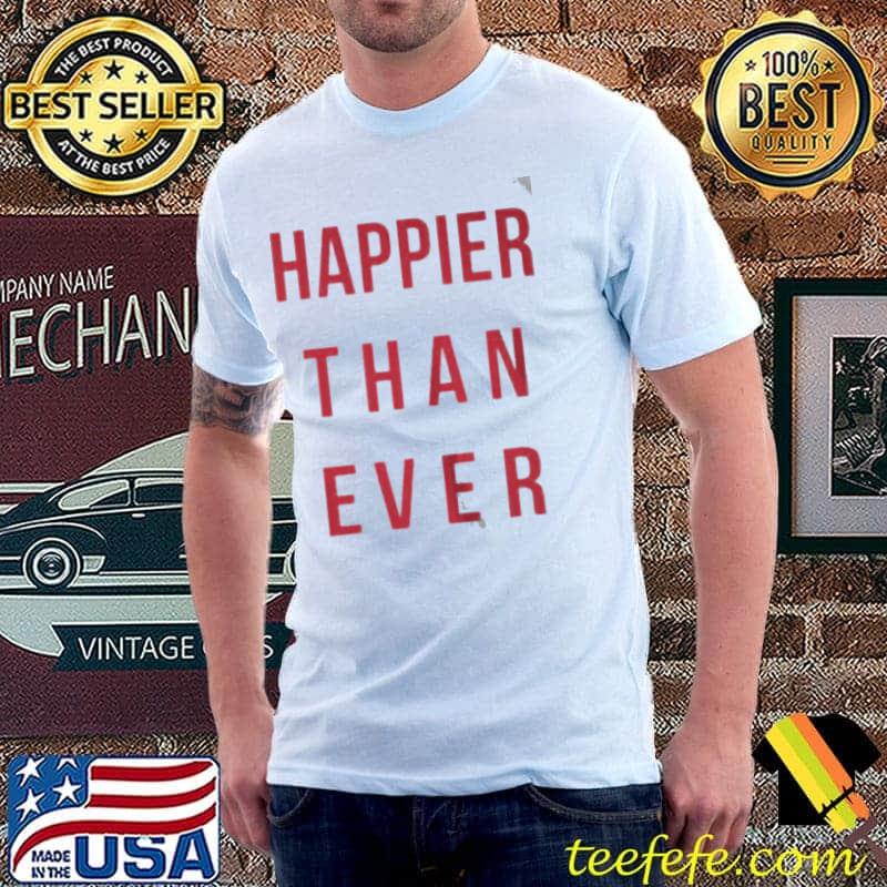 Funny Happier than ever Unisex Funny Happier than ever Unisex