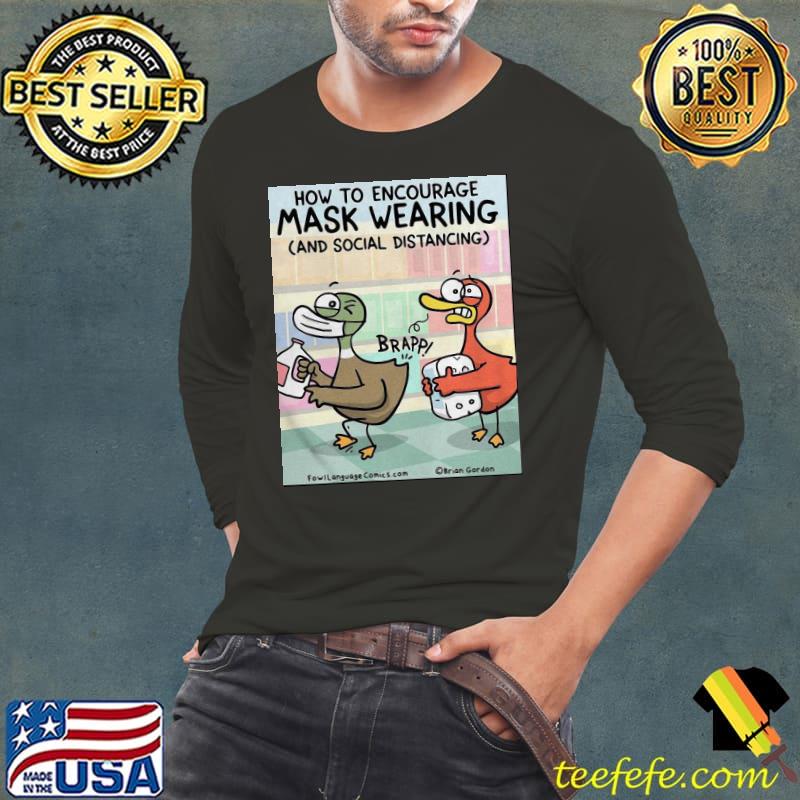 Funny How To Encourage Mask Wearing And Social Distancing Shirt Long Sleeve Tee Funny How To Encourage Mask Wearing And Social Distancing Shirt Long Sleeve Tee