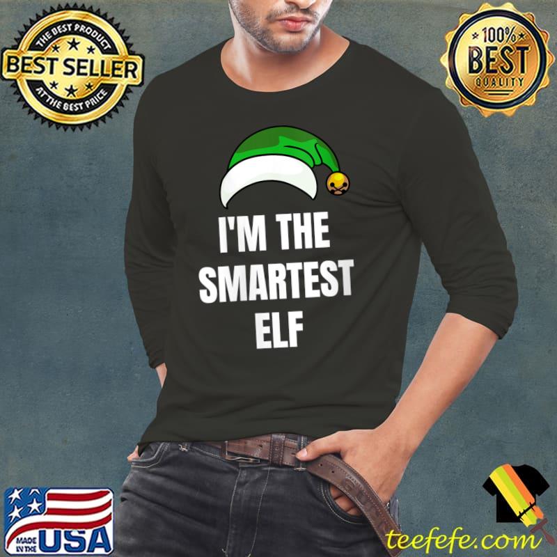 Funny I Am The Smartest Elf Christmas Family Matching Xmas T- Long Sleeve Tee Funny I Am The Smartest Elf Christmas Family Matching Xmas T- Long Sleeve Tee